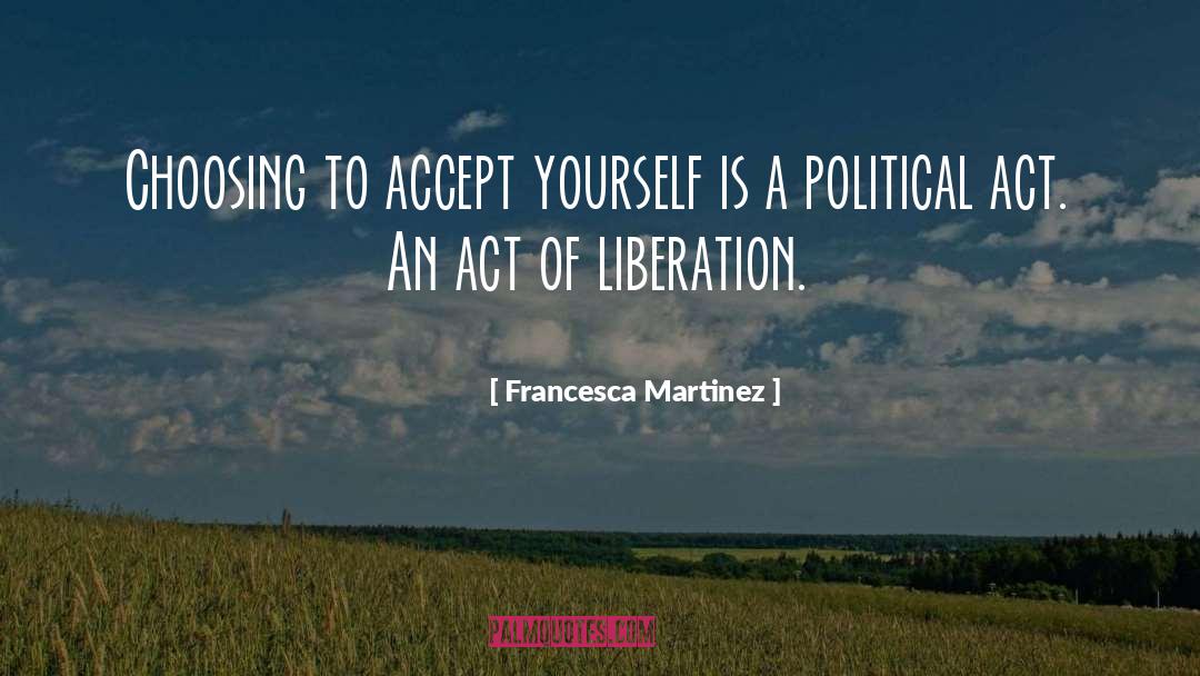 Acceptance Self Love quotes by Francesca Martinez