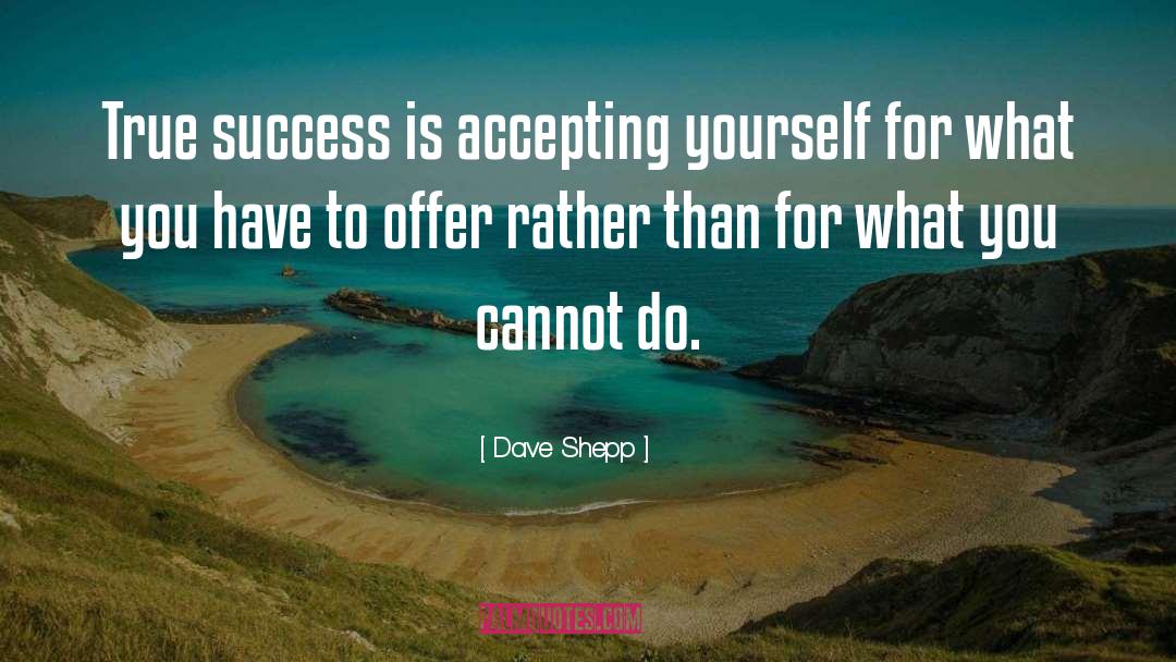 Acceptance Self Love quotes by Dave Shepp