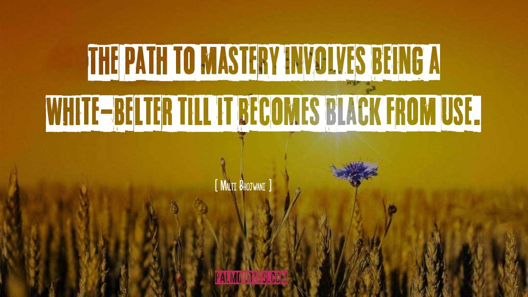 Accepted Mastery quotes by Malti Bhojwani