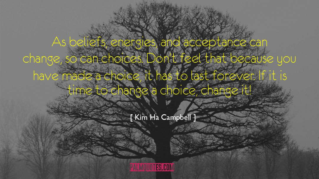 Accepting Change quotes by Kim Ha Campbell