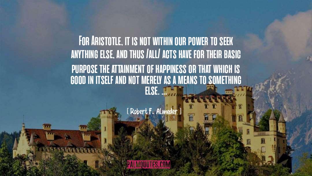 Accepting Happiness quotes by Robert F. Almeder