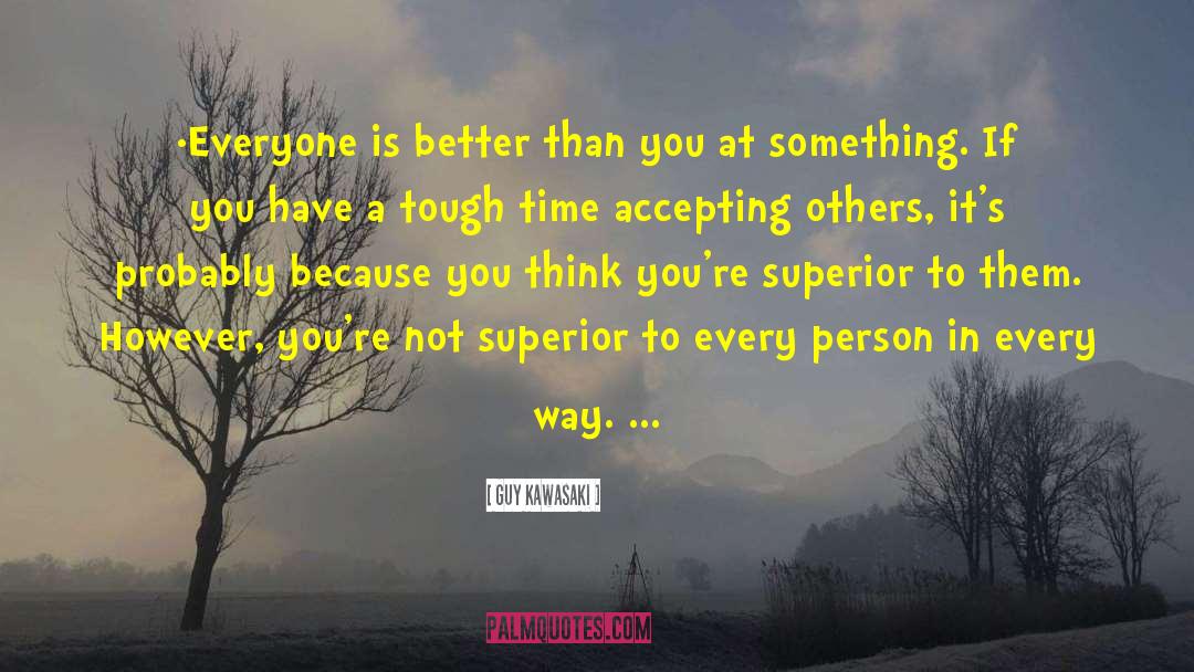 Accepting Others quotes by Guy Kawasaki