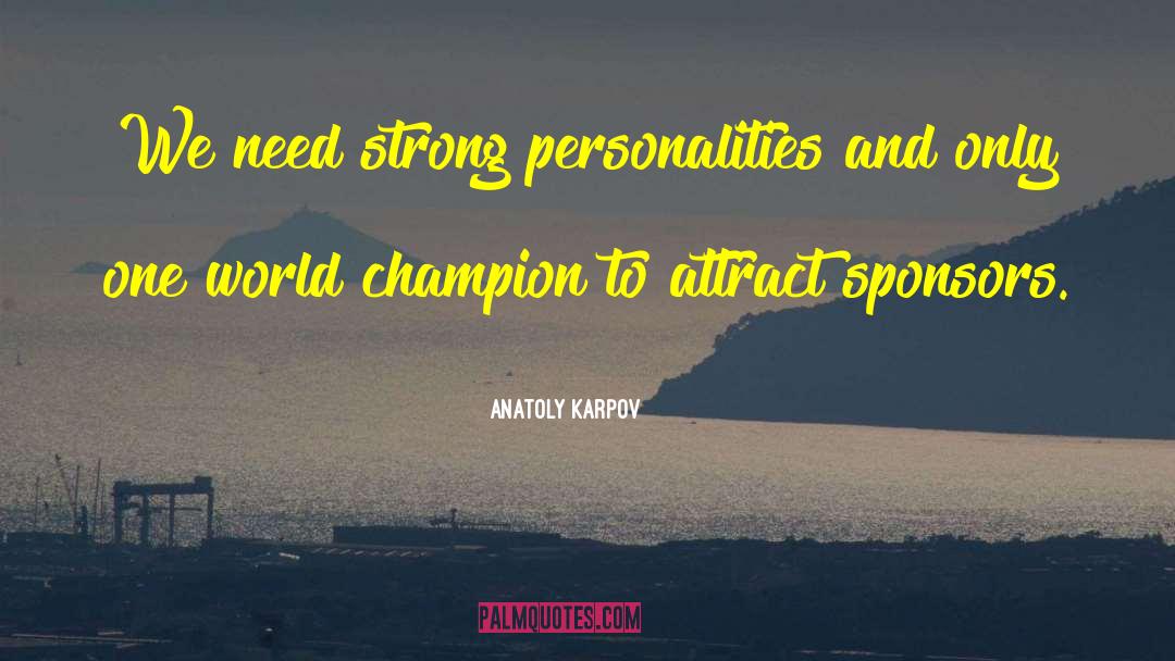 Accepting Personalities quotes by Anatoly Karpov