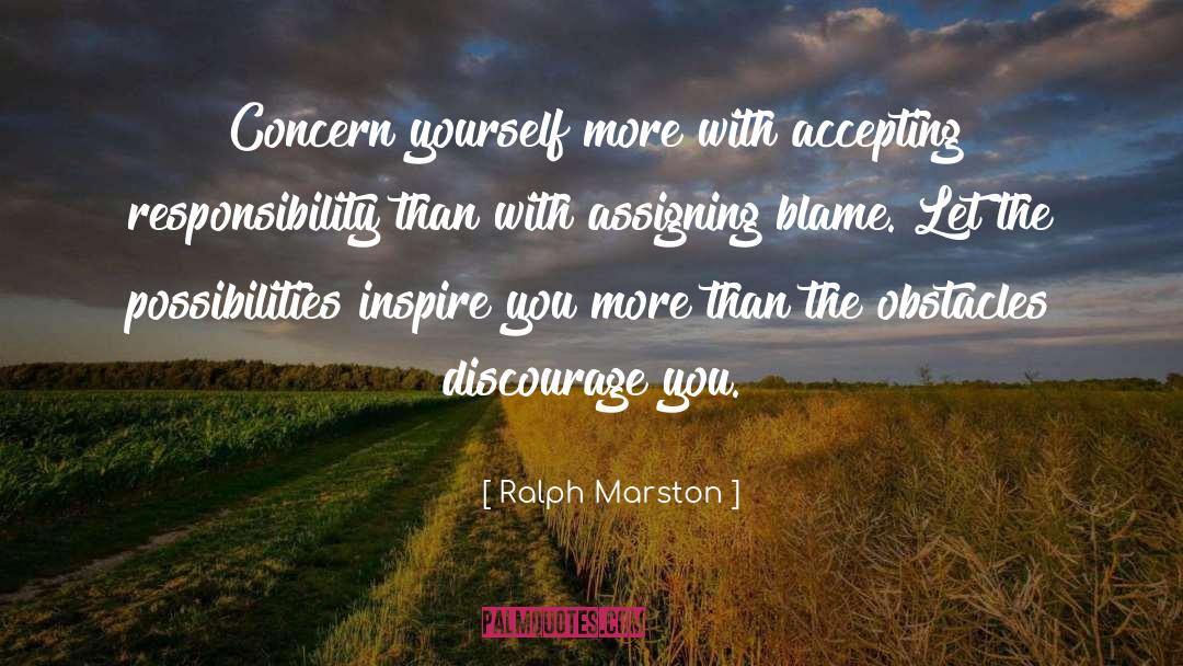 Accepting Responsibility quotes by Ralph Marston