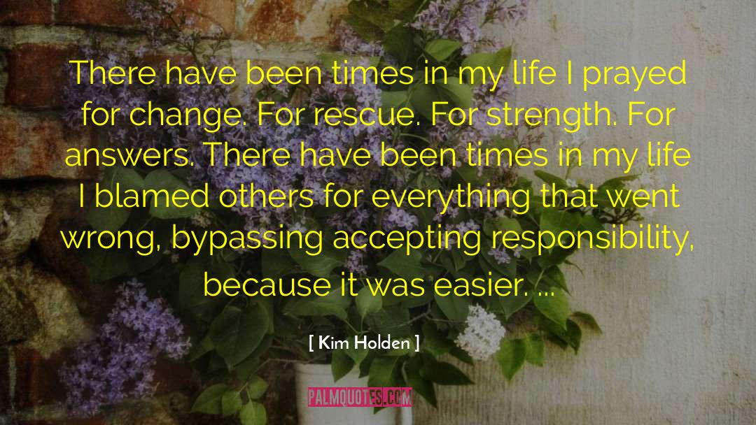Accepting Responsibility quotes by Kim Holden