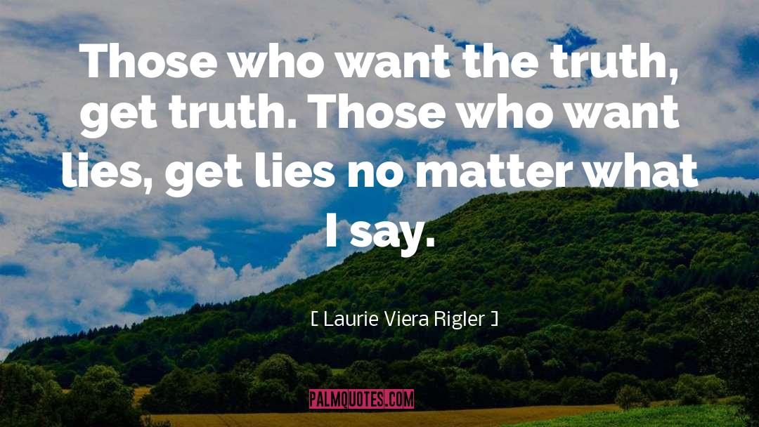 Accepting The Truth quotes by Laurie Viera Rigler