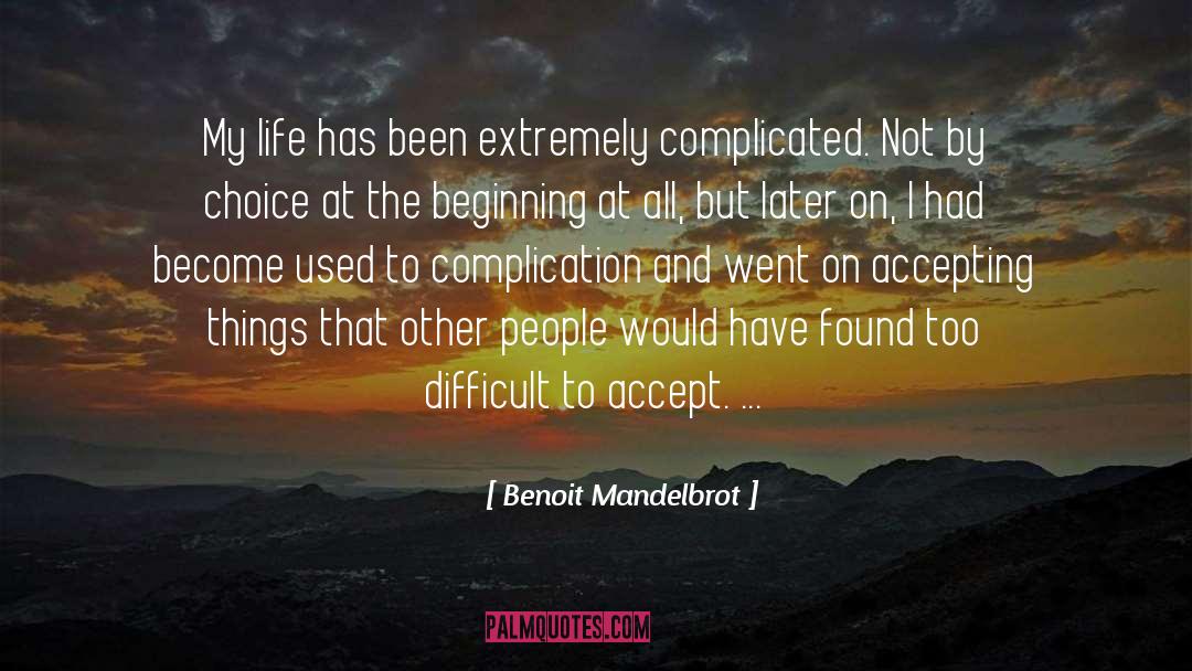 Accepting Things quotes by Benoit Mandelbrot