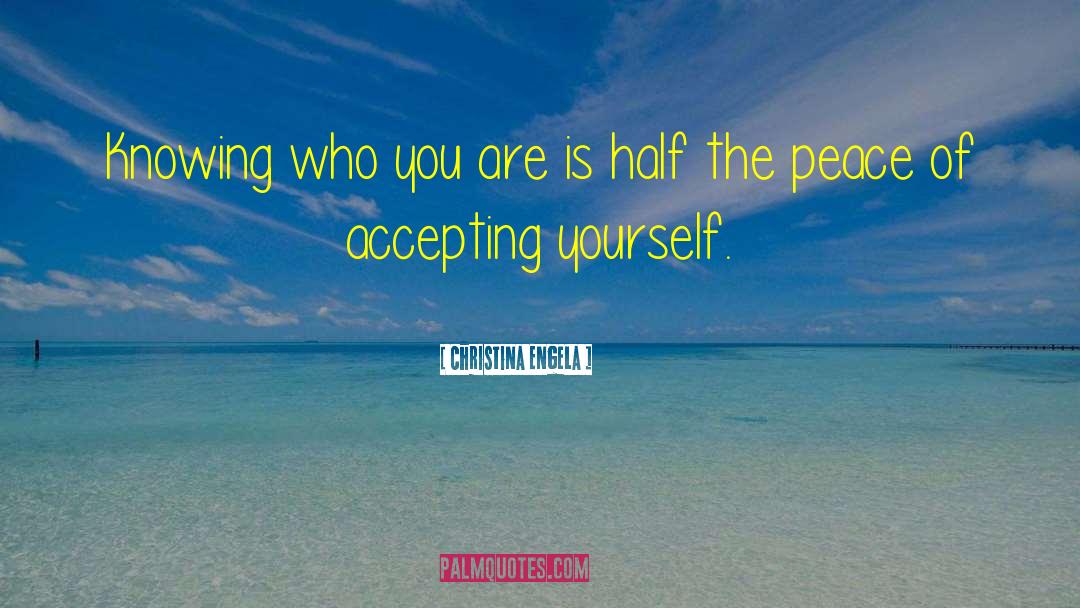 Accepting Yourself quotes by Christina Engela
