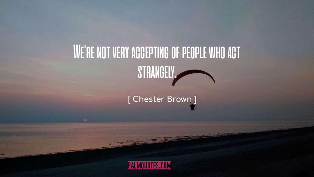 Accepting Yourself quotes by Chester Brown