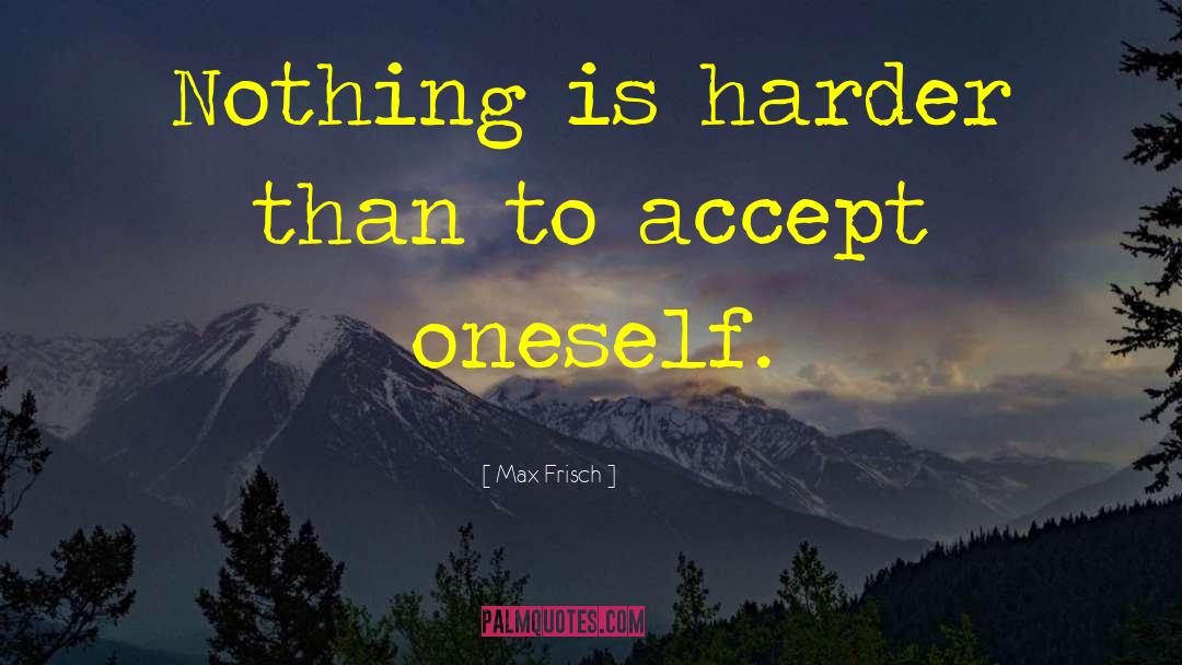 Accepting Yourself quotes by Max Frisch