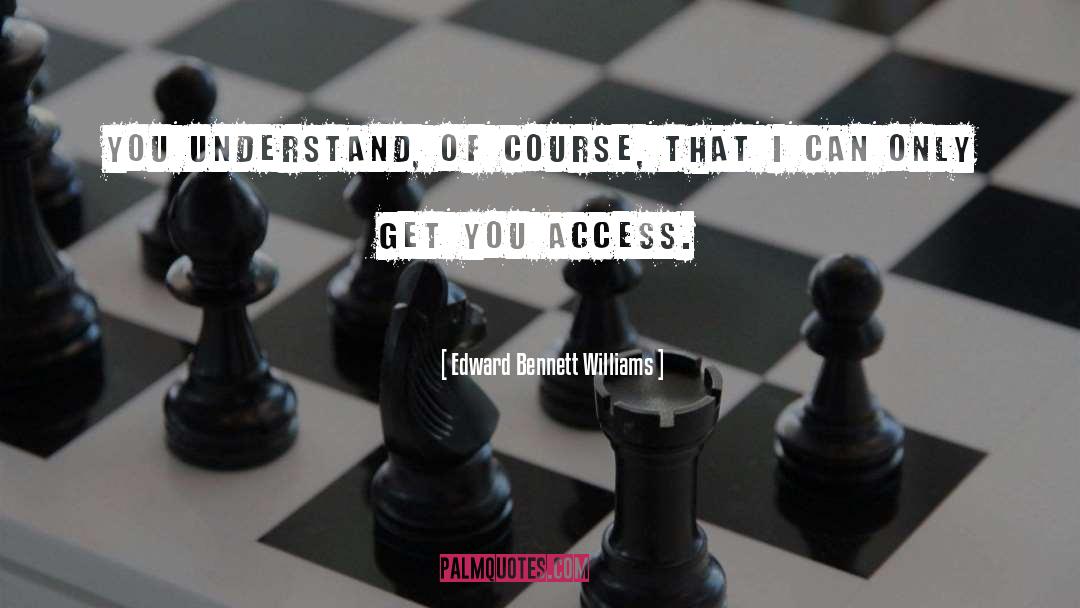 Access quotes by Edward Bennett Williams