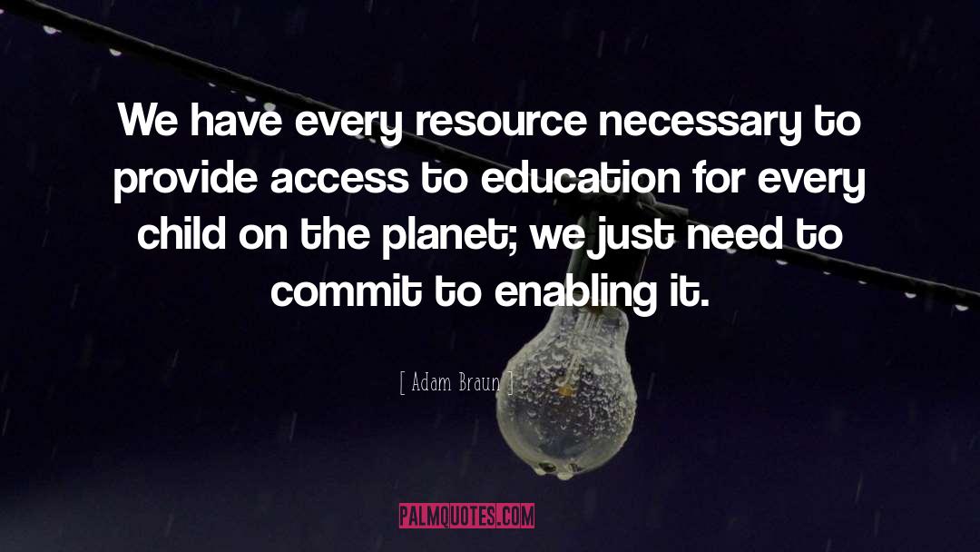 Access To Education quotes by Adam Braun