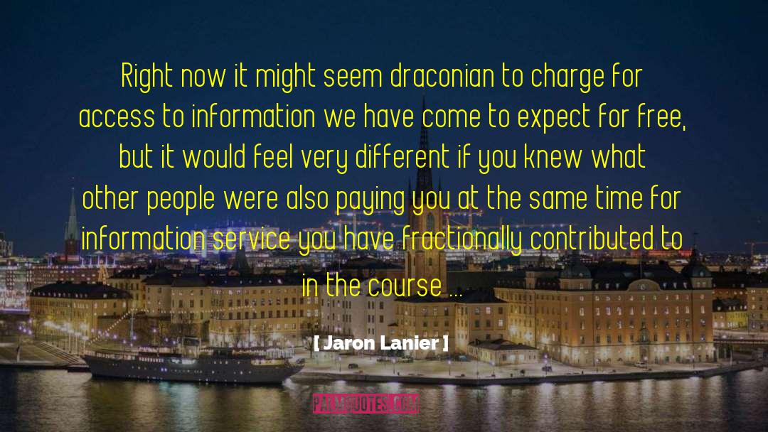 Access To Information quotes by Jaron Lanier