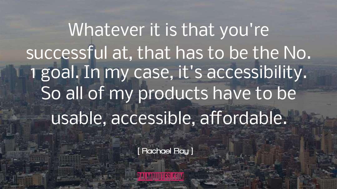 Accessibility quotes by Rachael Ray