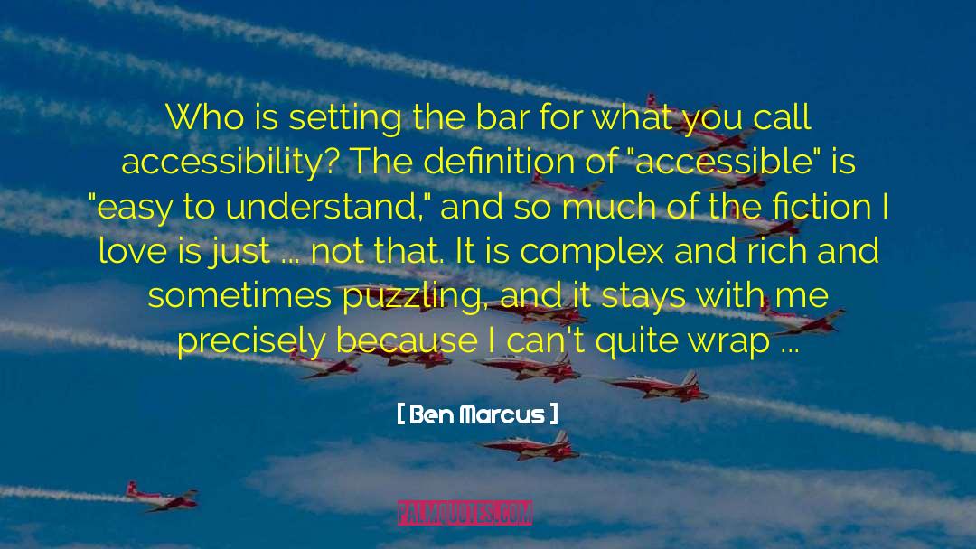 Accessibility quotes by Ben Marcus