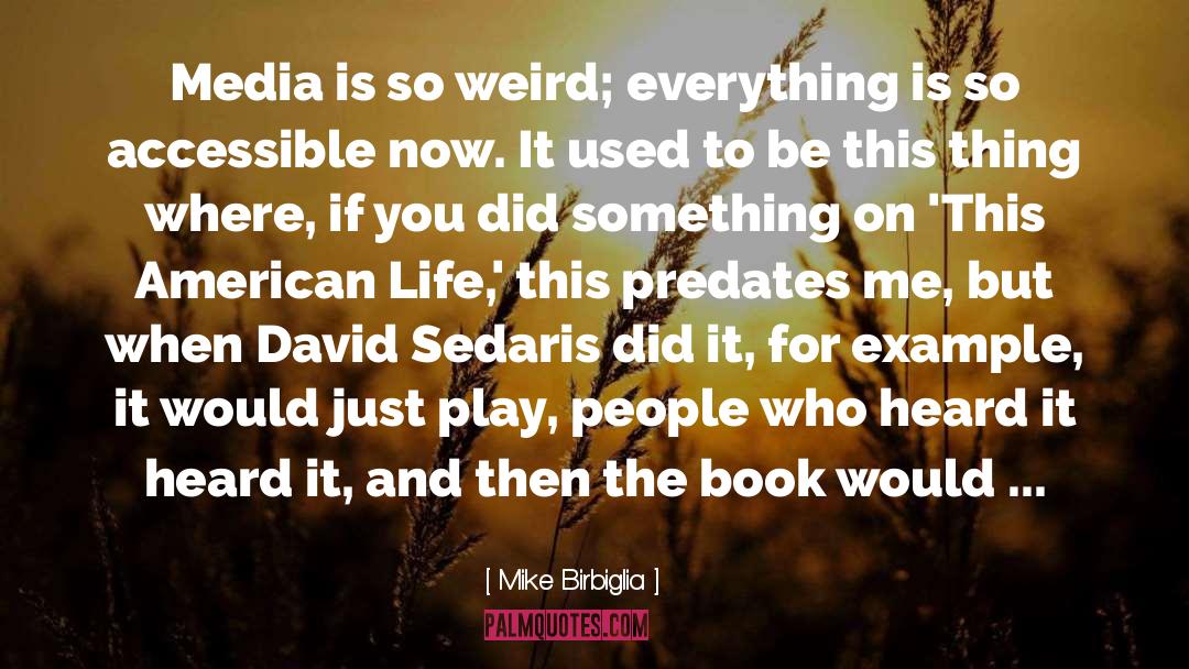 Accessible quotes by Mike Birbiglia