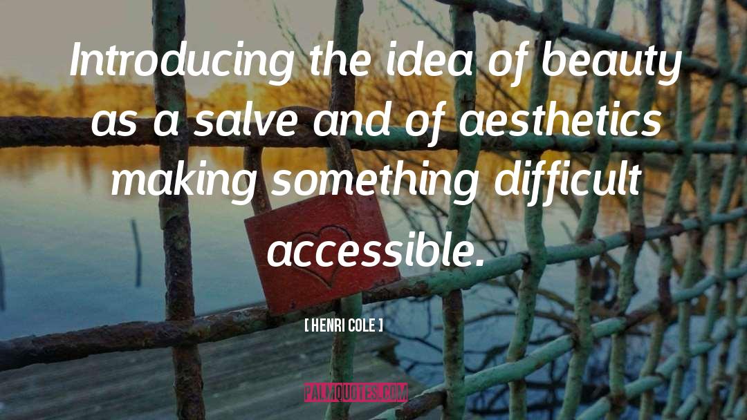 Accessible quotes by Henri Cole