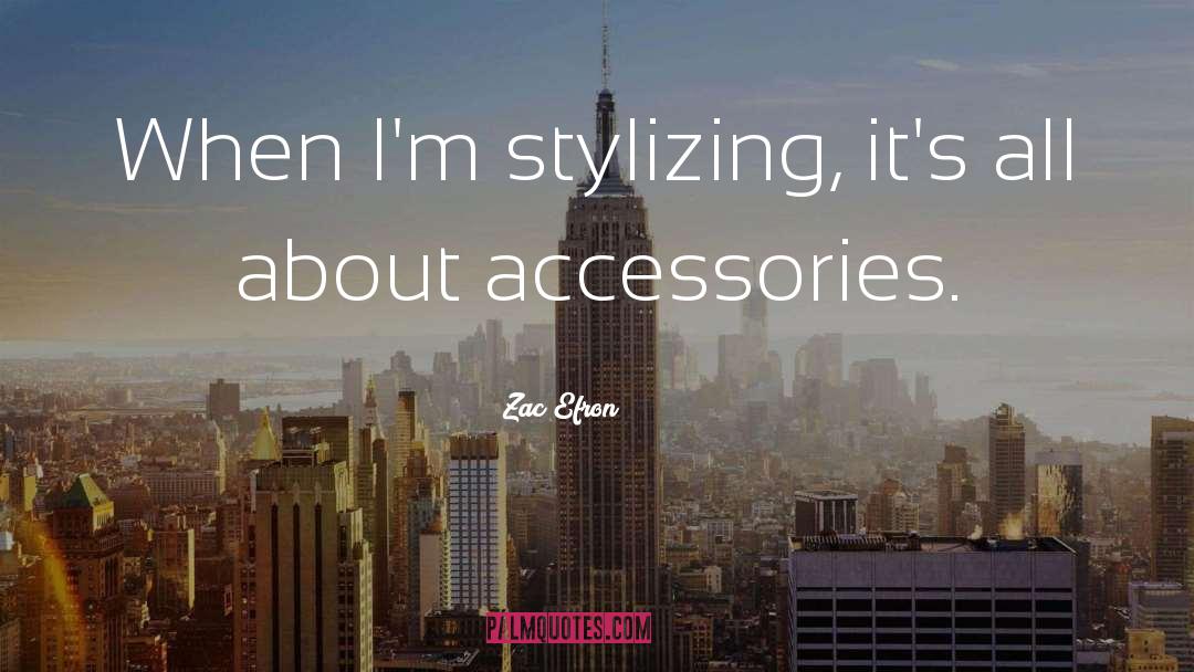 Accessories quotes by Zac Efron