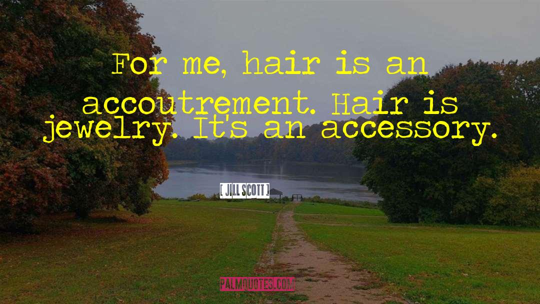 Accessory quotes by Jill Scott