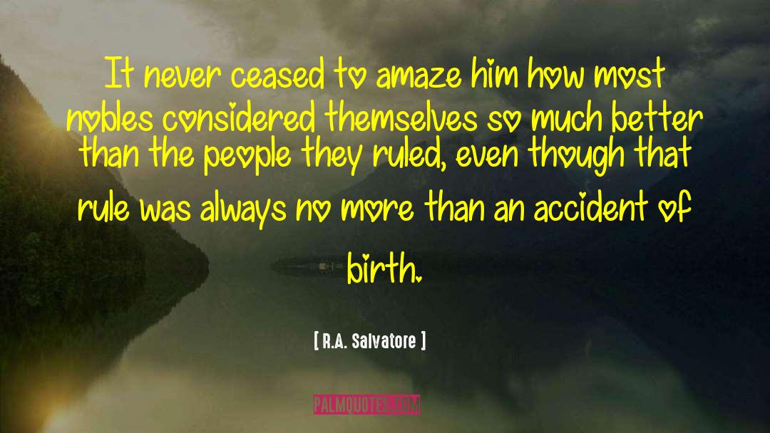 Accident Of Birth quotes by R.A. Salvatore