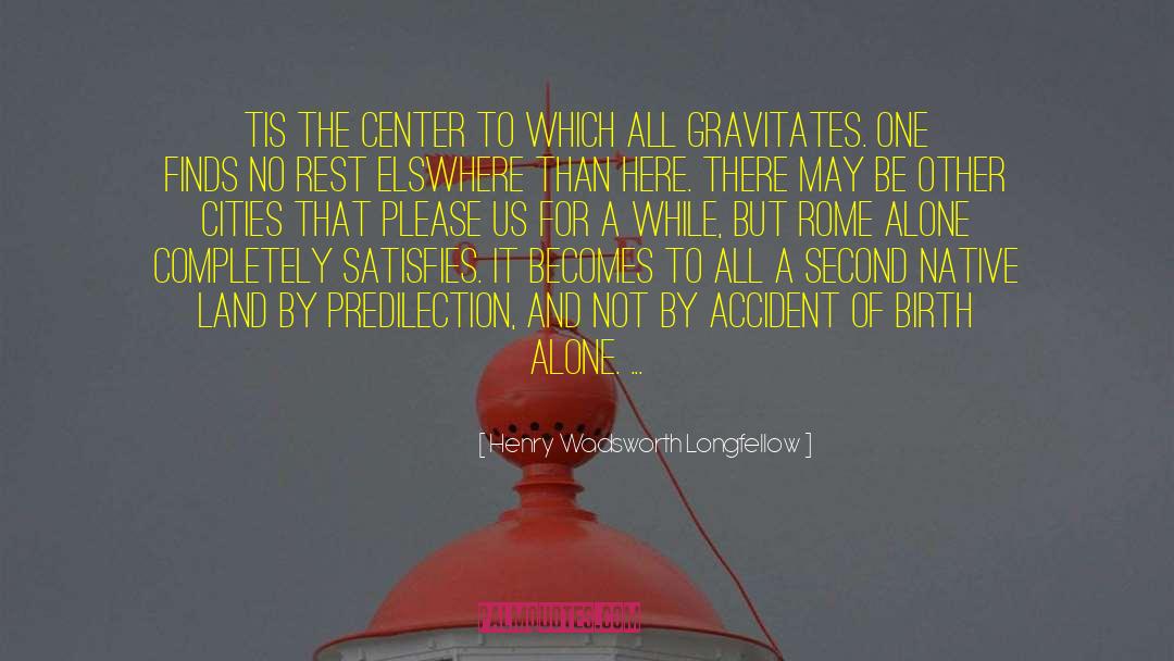 Accident Of Birth quotes by Henry Wadsworth Longfellow