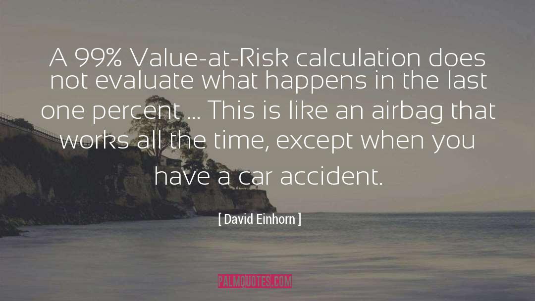 Accident quotes by David Einhorn