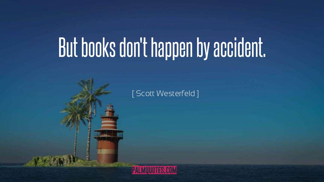 Accident quotes by Scott Westerfeld