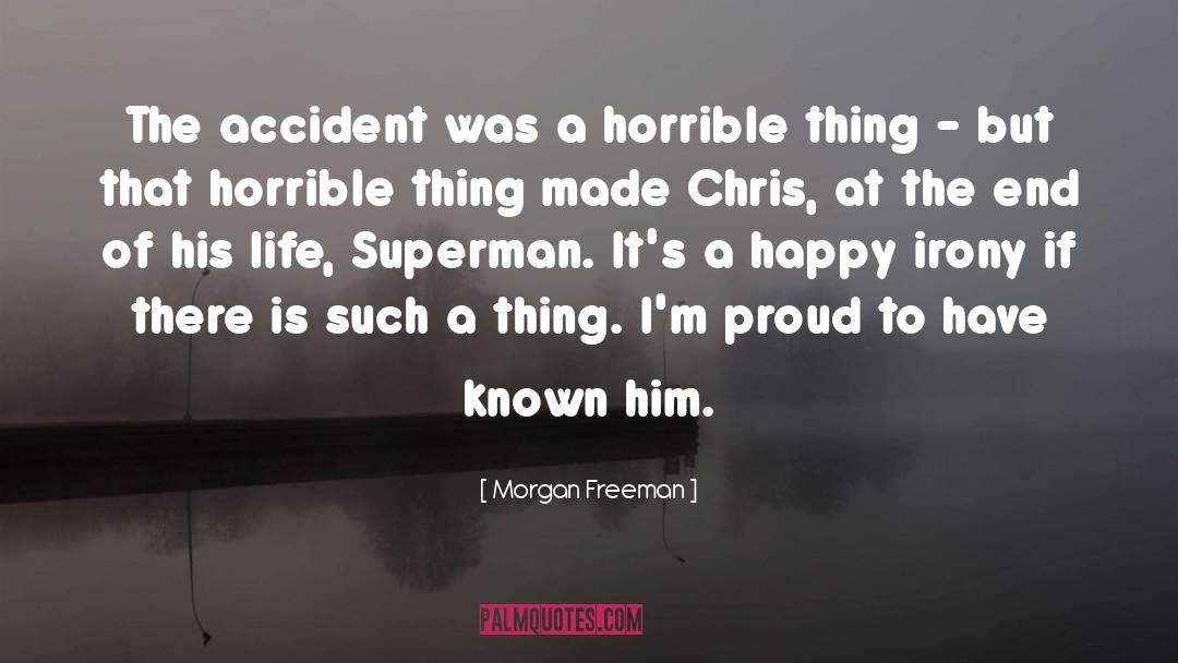 Accident quotes by Morgan Freeman