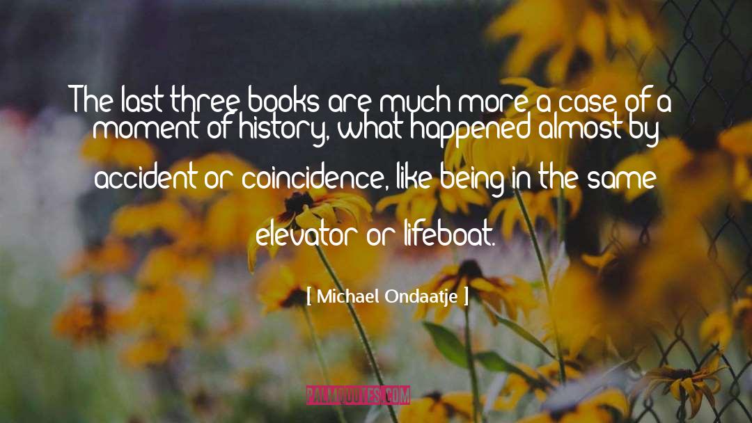 Accident quotes by Michael Ondaatje