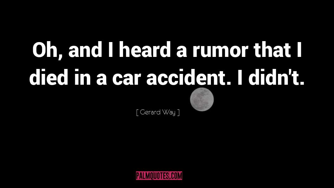 Accident quotes by Gerard Way