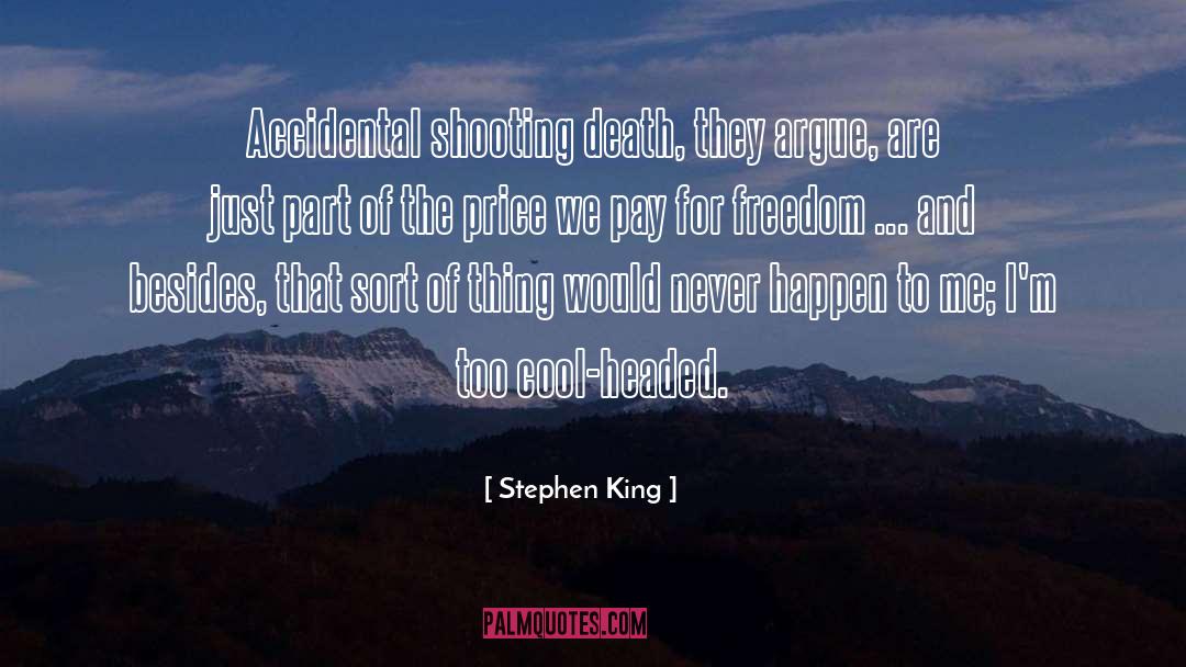 Accidental Death Dismemberment quotes by Stephen King