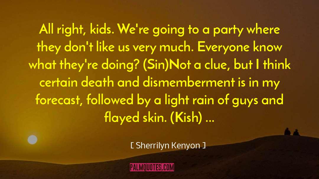 Accidental Death Dismemberment quotes by Sherrilyn Kenyon