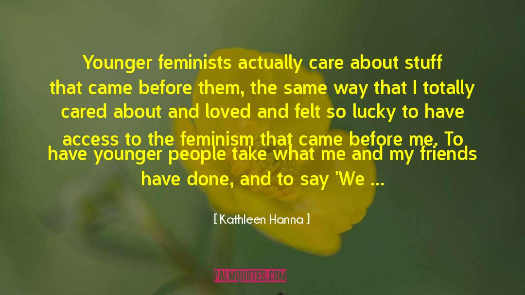 Accidental Feminists quotes by Kathleen Hanna