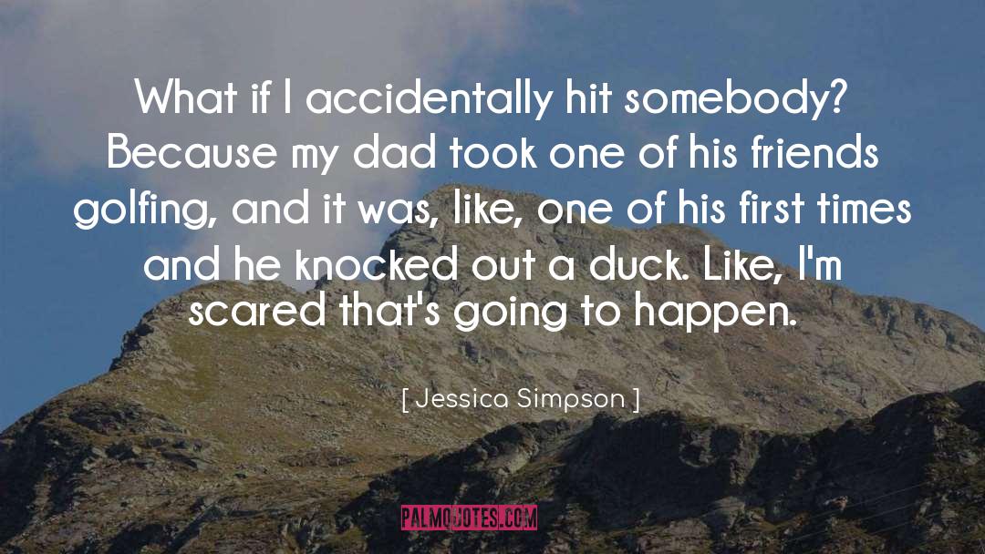 Accidentally quotes by Jessica Simpson