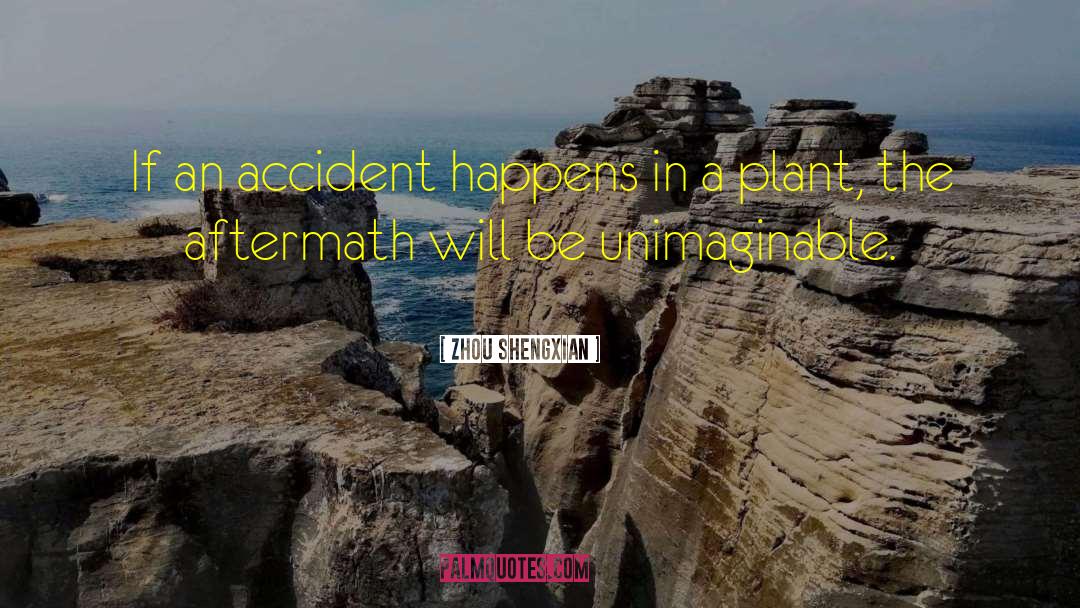 Accidents Happen quotes by Zhou Shengxian