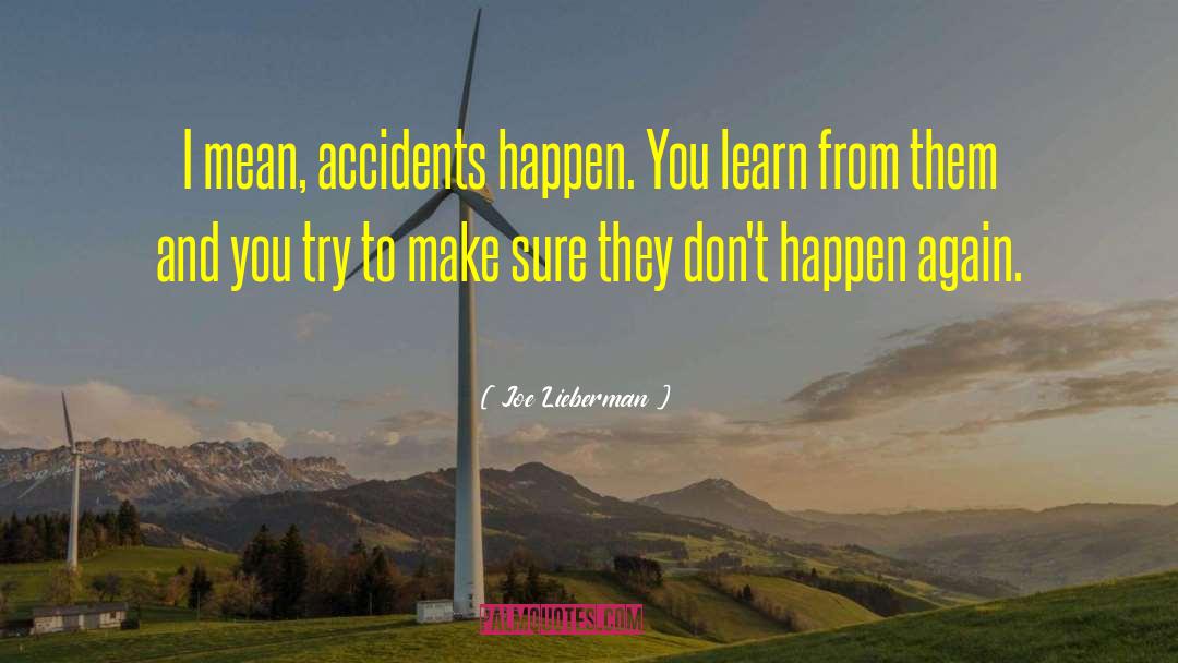 Accidents Happen quotes by Joe Lieberman