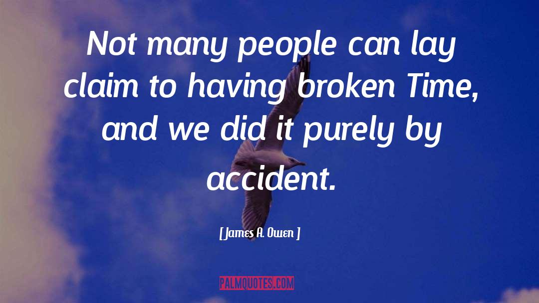 Accidents quotes by James A. Owen