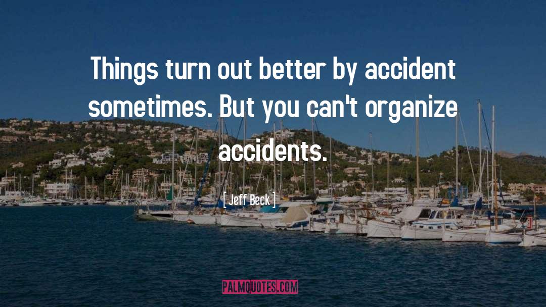 Accidents quotes by Jeff Beck