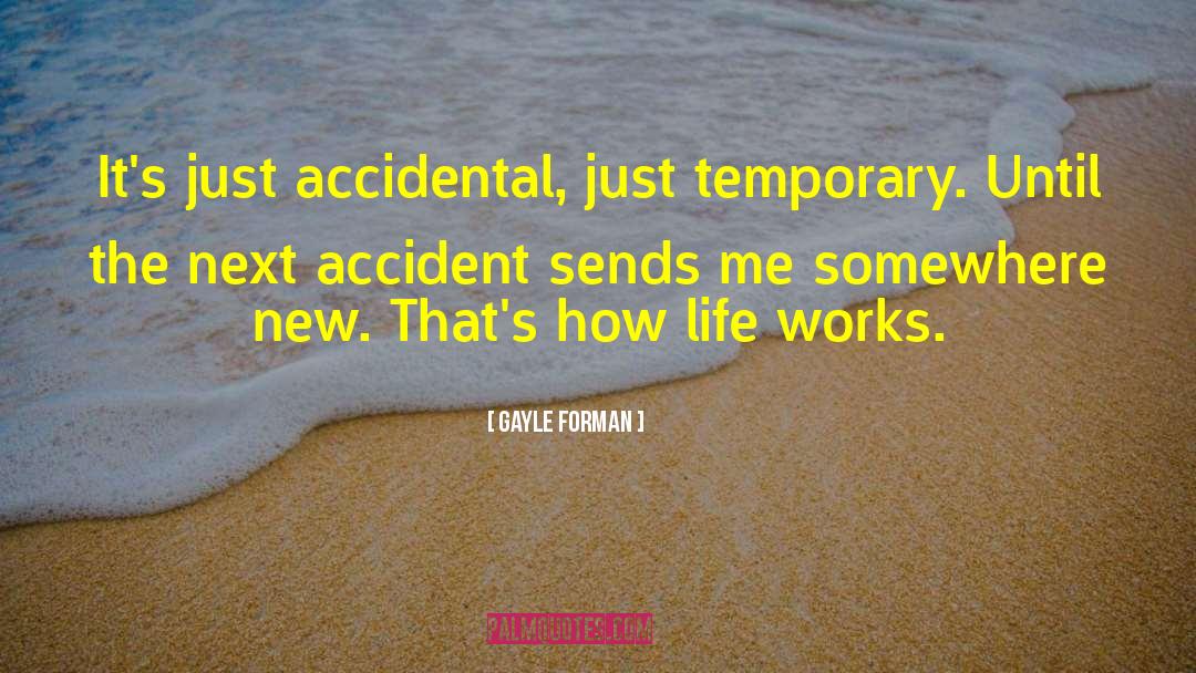 Accidents quotes by Gayle Forman