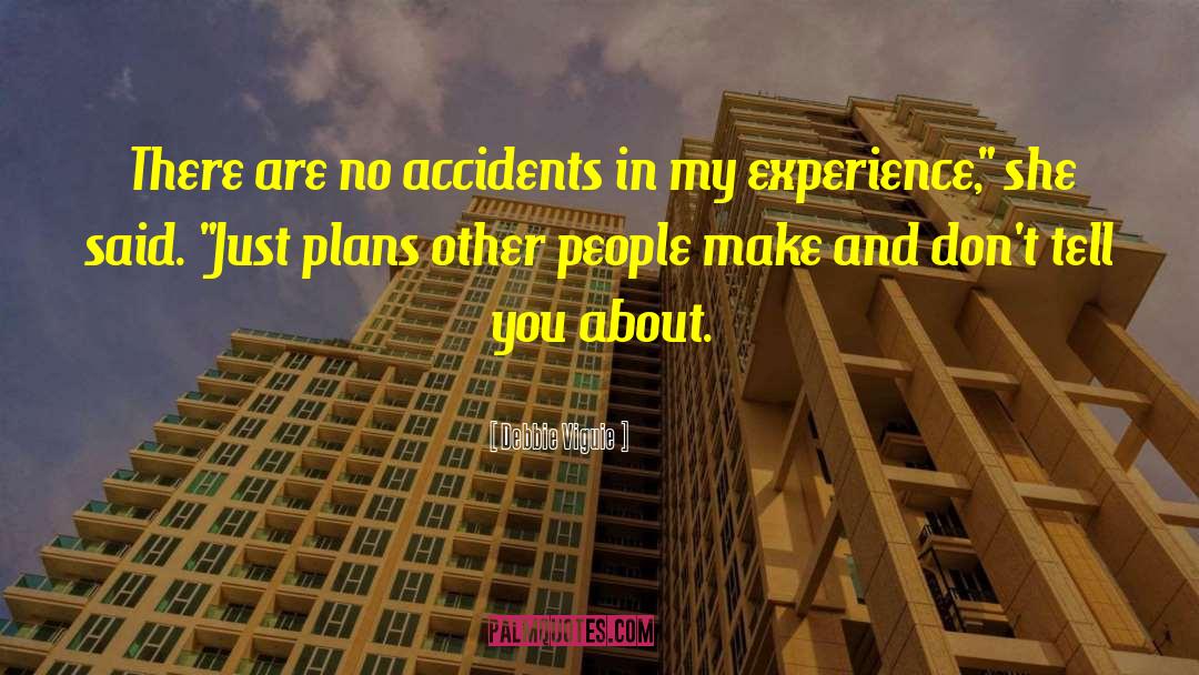 Accidents quotes by Debbie Viguie