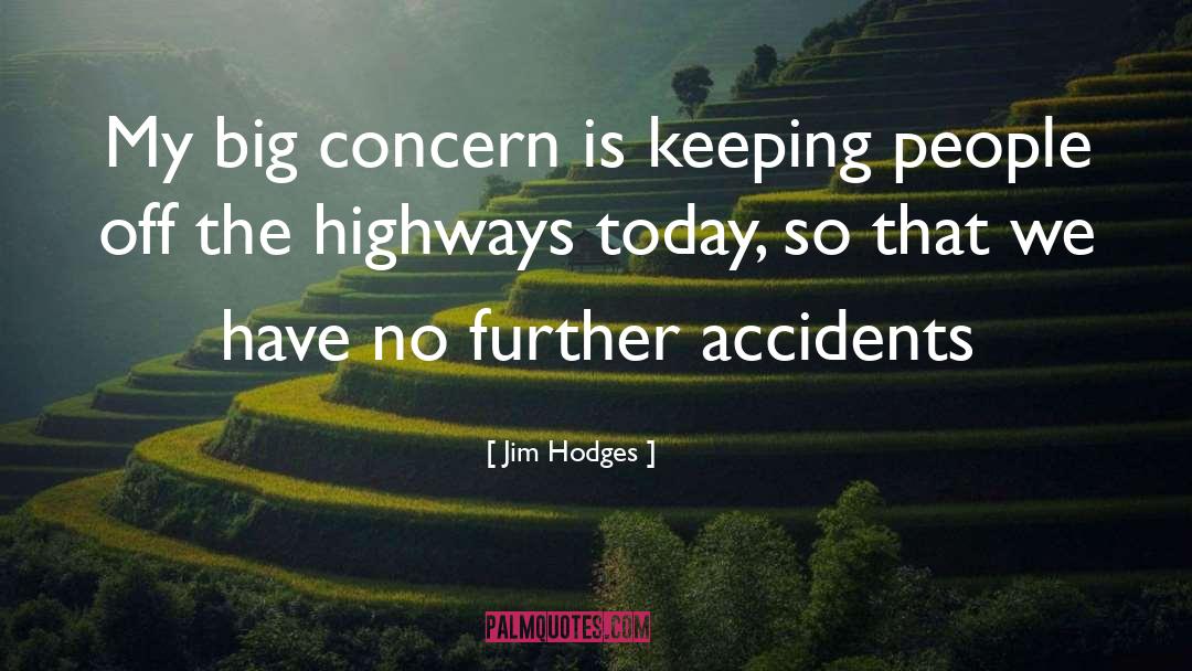 Accidents quotes by Jim Hodges