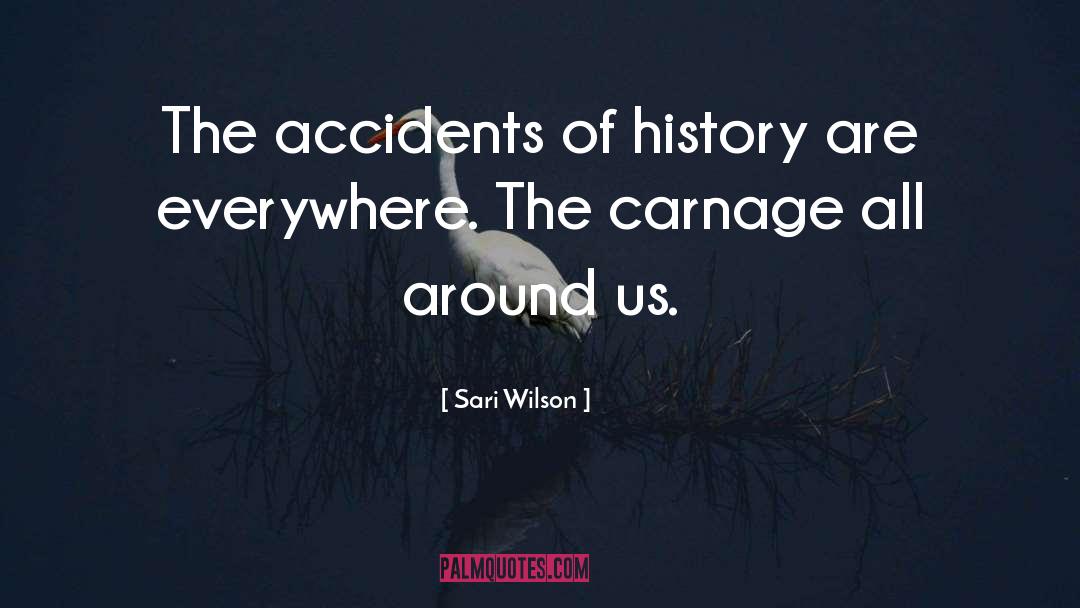 Accidents quotes by Sari Wilson