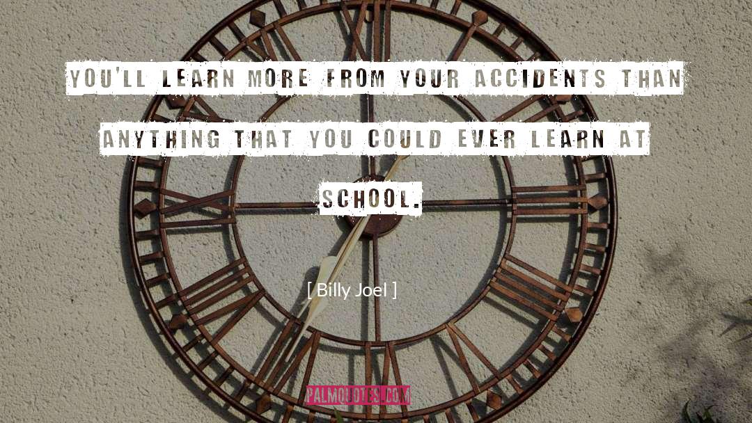 Accidents quotes by Billy Joel