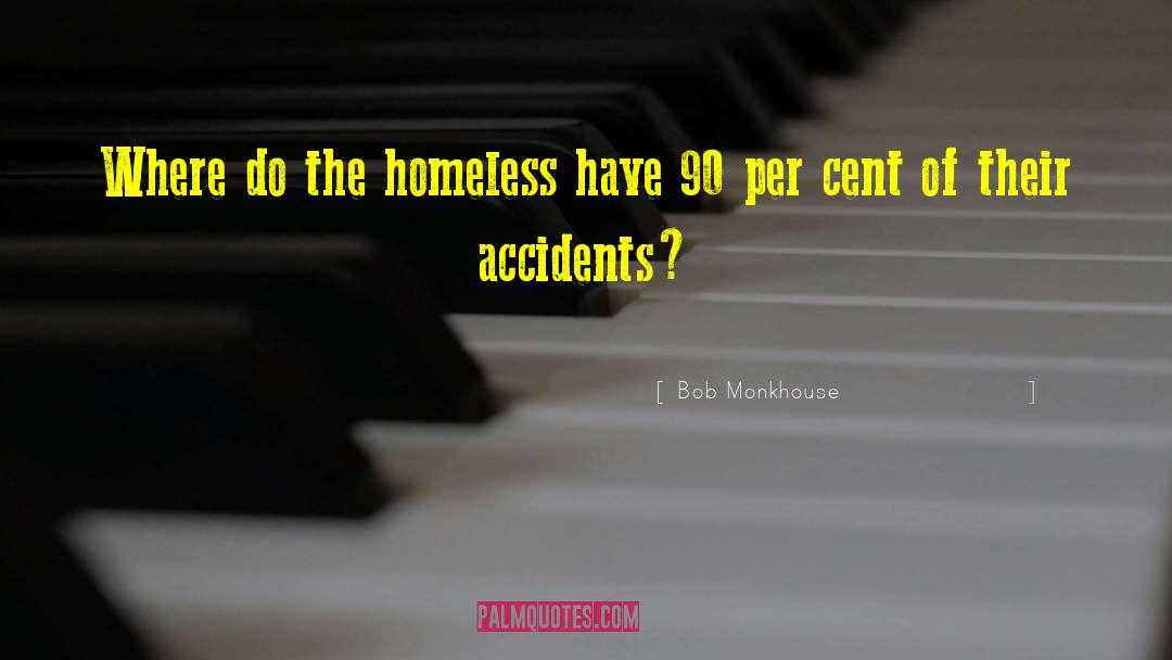 Accidents quotes by Bob Monkhouse