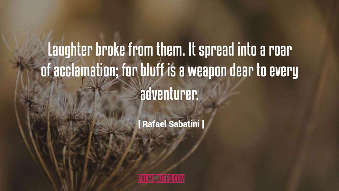 Acclamation quotes by Rafael Sabatini