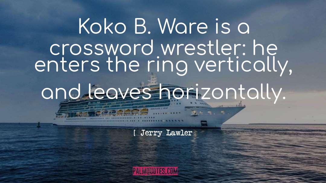 Acclimated Crossword quotes by Jerry Lawler