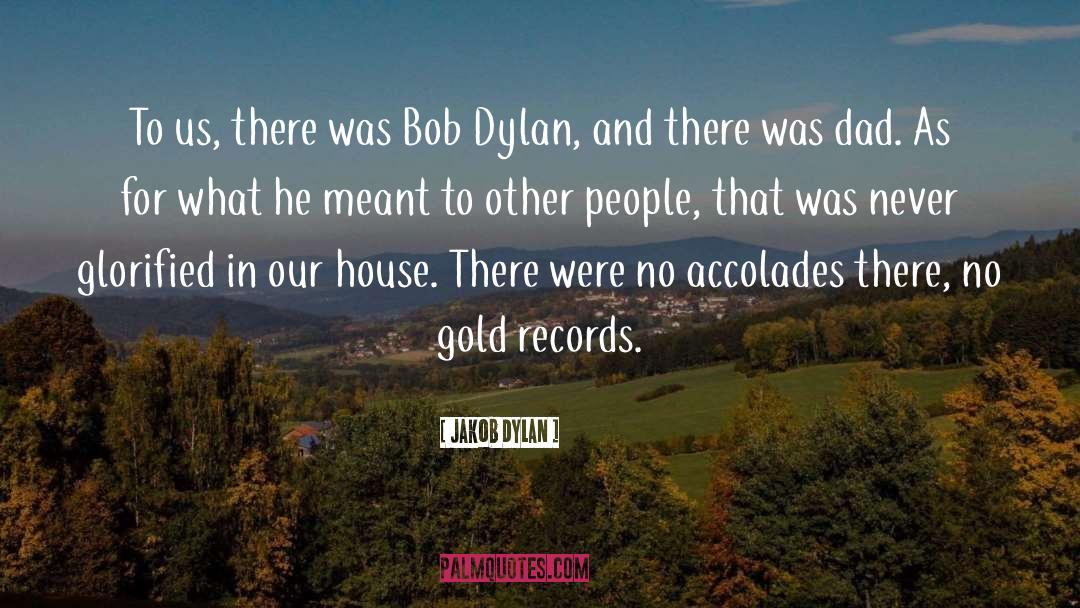 Accolades quotes by Jakob Dylan