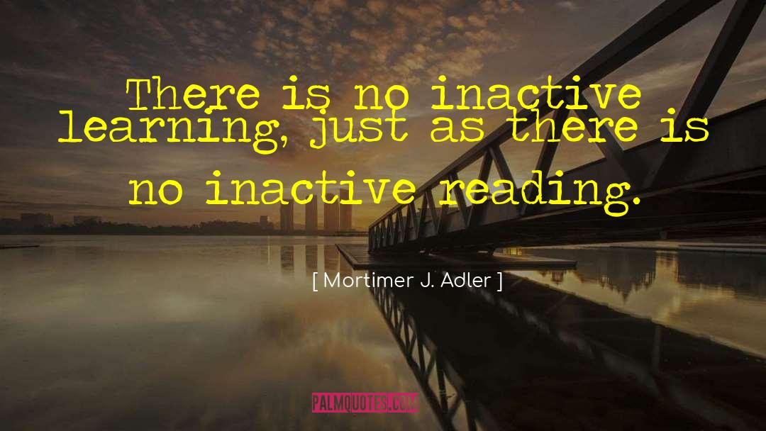 Accommodator Learning quotes by Mortimer J. Adler
