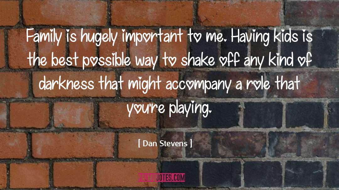 Accompany quotes by Dan Stevens