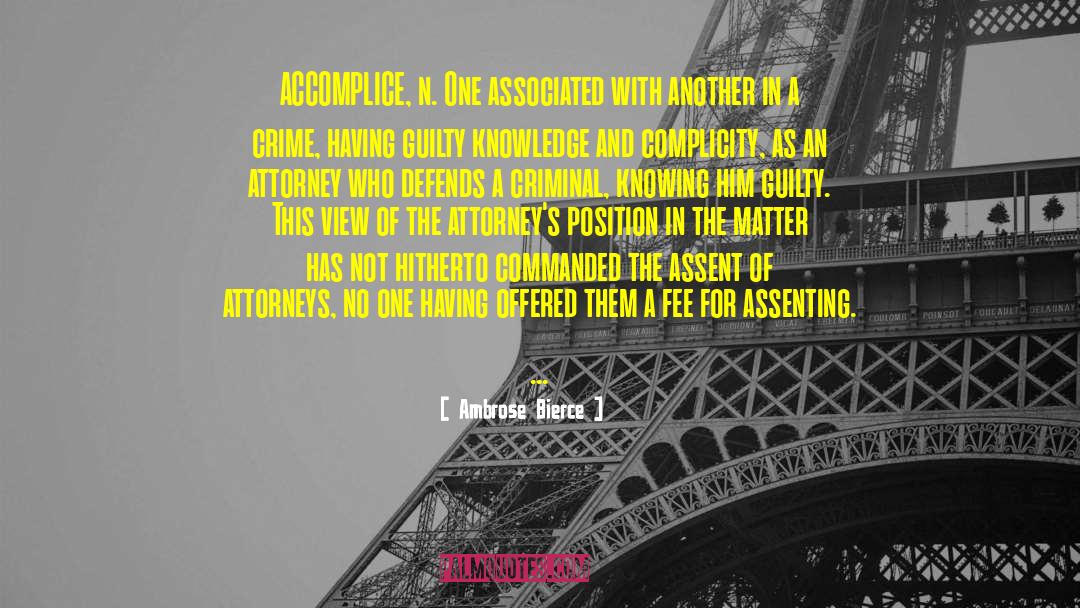 Accomplice quotes by Ambrose Bierce